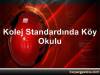 Kolej Standardında Köy Okulu